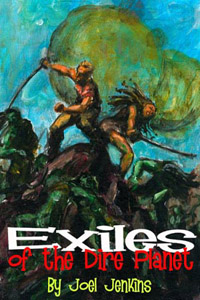 Exiles of the Dire Planet, by Joel Jenkins